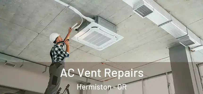  AC Vent Repairs Hermiston - OR