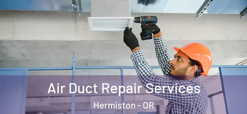  Air Duct Repair Services Hermiston - OR