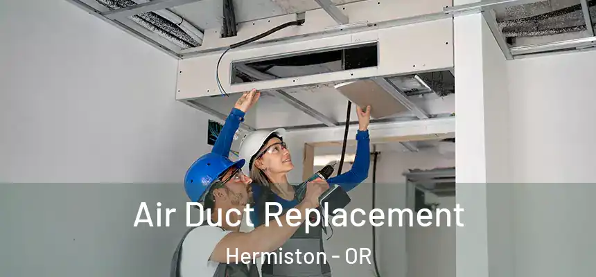  Air Duct Replacement Hermiston - OR