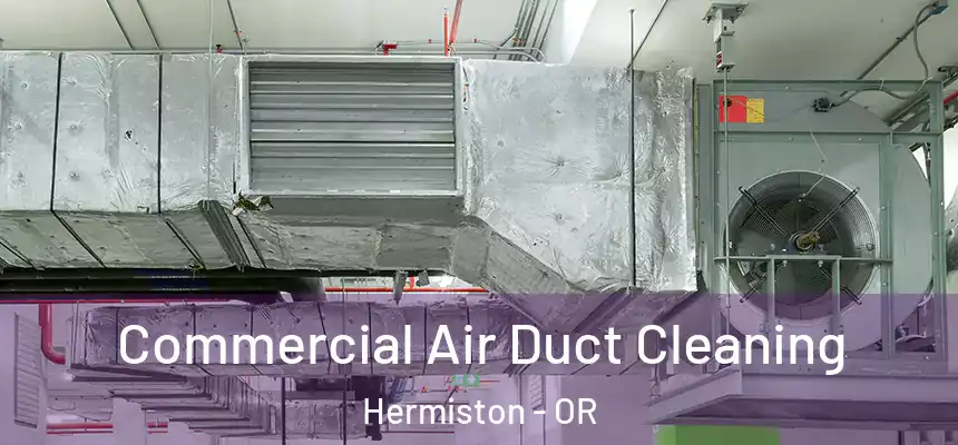  Commercial Air Duct Cleaning Hermiston - OR