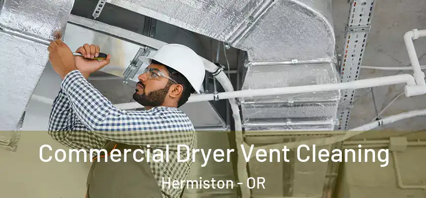  Commercial Dryer Vent Cleaning Hermiston - OR