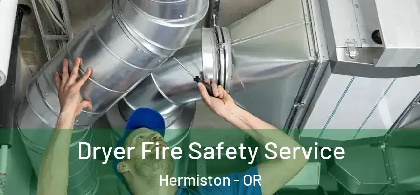  Dryer Fire Safety Service Hermiston - OR