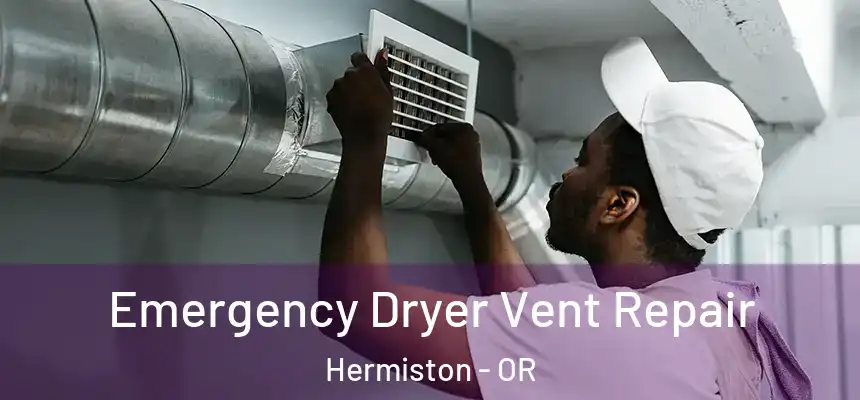  Emergency Dryer Vent Repair Hermiston - OR