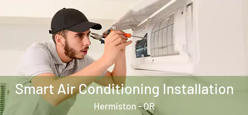  Smart Air Conditioning Installation Hermiston - OR