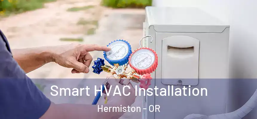  Smart HVAC Installation Hermiston - OR