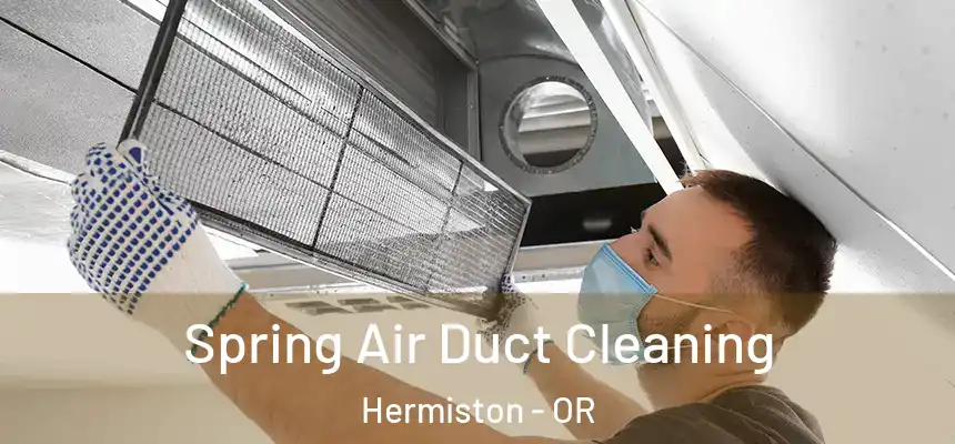  Spring Air Duct Cleaning Hermiston - OR