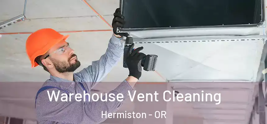  Warehouse Vent Cleaning Hermiston - OR